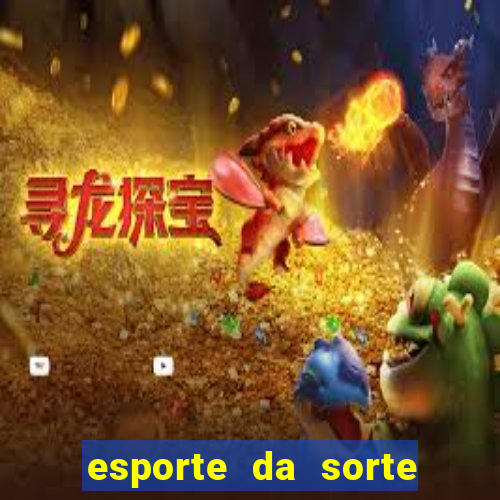 esporte da sorte deposito minimo